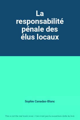 Couverture du produit · La responsabilité pénale des élus locaux