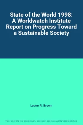 Couverture du produit · State of the World 1998: A Worldwatch Institute Report on Progress Toward a Sustainable Society