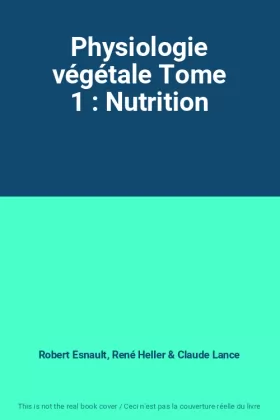 Couverture du produit · Physiologie végétale Tome 1 : Nutrition
