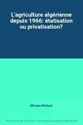 Couverture du produit · L'agriculture algérienne depuis 1966: étatisation ou privatisation?