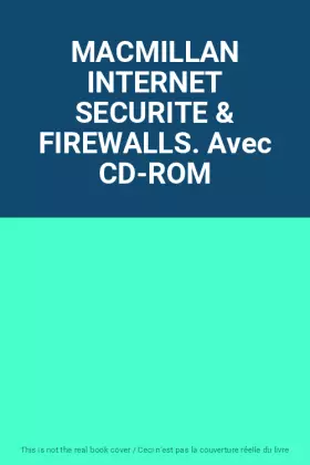 Couverture du produit · MACMILLAN INTERNET SECURITE & FIREWALLS. Avec CD-ROM