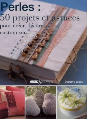 Couverture du produit · Perles : 50 projets et astuces: Pour créer, décorer, customiser