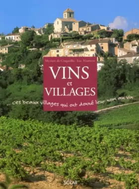 Couverture du produit · Vins et Villages : Ces beaux villages qui ont donné leur nom au vin