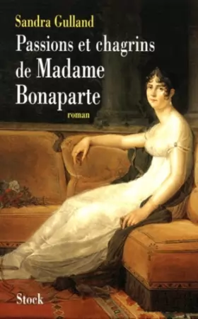 Couverture du produit · Passions et chagrins de madame Bonaparte