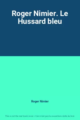 Couverture du produit · Roger Nimier. Le Hussard bleu