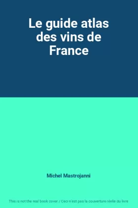 Couverture du produit · Le guide atlas des vins de France