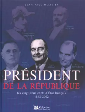 Couverture du produit · Président de la République. : Les vingt-deux chefs d'Etat français 1848-2002
