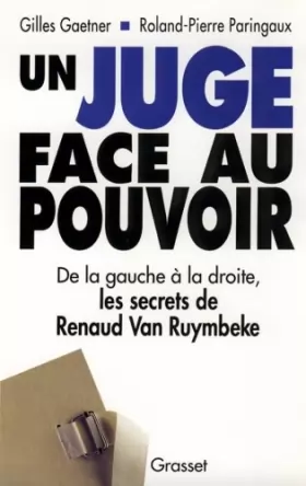 Couverture du produit · Un juge face au pouvoir : De la gauche à la droite, les secrets de Renaud Van Ruymbeke