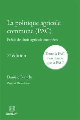 Couverture du produit · La politique agricole commune (PAC) Toute la PAC, rien d'autre que la PAC!,2ème édition