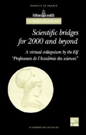 Couverture du produit · Scientific bridges for 2000 and beyond - a virtual colloquium by the Elf Professeurs de l'Académie des sciences