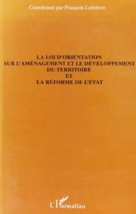 Couverture du produit · La loi d'orientation sur l'aménagement et le développement du territoire et la réforme de l'état: Rapport des groupes d'études 