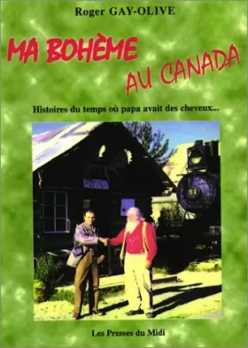 Couverture du produit · Ma bohème au Canada : Histoires du temps où papa avait des cheveux...