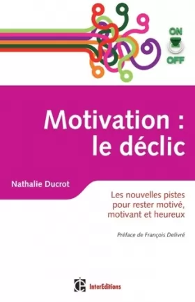 Couverture du produit · Motivation on/off : le déclic - Les nouvelles pistes pour rester motivé, motivant et heureux