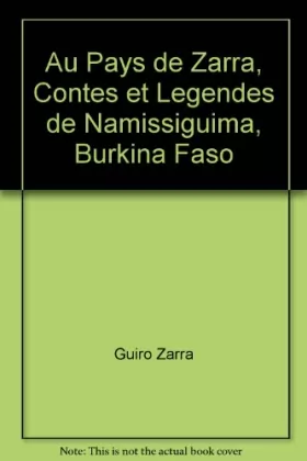 Couverture du produit · Au Pays de Zarra, Contes et Legendes de Namissiguima, Burkina Faso
