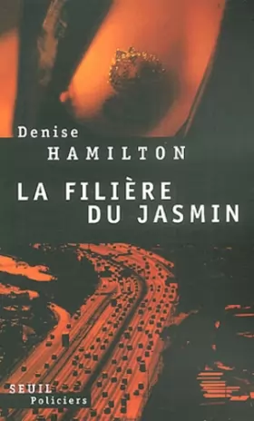 Denise Hamilton et William Olivier Desmond - La Filière du jasmin