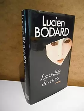 Couverture du produit · La vallée des roses Roman / Lucien Bodard / Réf63614