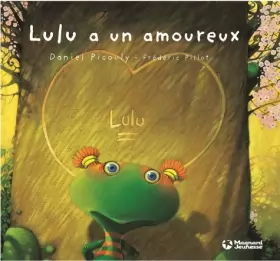Daniel Picouly et Frédéric Pillot - Lulu Vroumette : Lulu a un amoureux