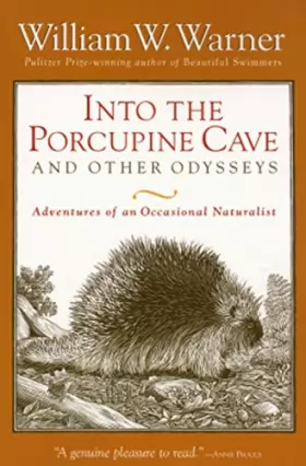 Couverture du produit · Into the Porcupine Cave and Other Odysseys: Adventures of an Occasional Naturalist