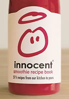 Couverture du produit · Innocent Smoothie Recipe Book: 571/2 Recipes from Our Kitchen to Yours