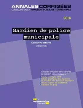 Couverture du produit · Gardien de police municipale 2016 - Concours externe - Catégorie C