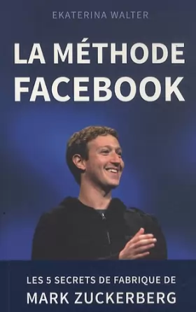 Couverture du produit · La méthode Facebook - Les 5 secrets de fabrique de Mark Zuckerberg