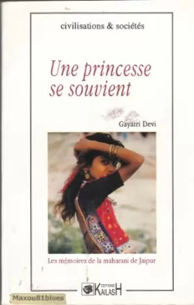 Couverture du produit · Une Princesse se souvient, les mémoires de la Maharani de Jaipur,Civilisations & Sociétés, Ed, Kailash, 1994, 367 pages