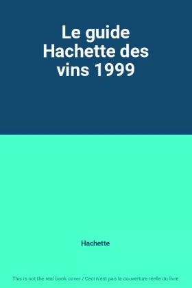 Couverture du produit · Le guide Hachette des vins 1999