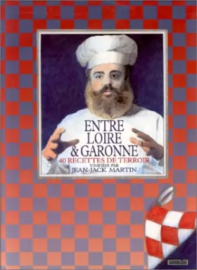Couverture du produit · Entre Loire et Garonne : 40 recettes de terroir