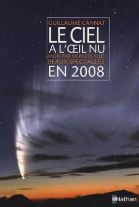 Couverture du produit · Le ciel à l'oeil nu: Mois par mois les plus beaux spectacles en 2008