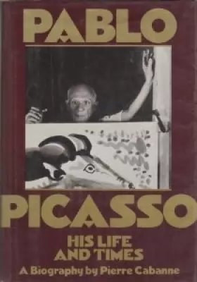 Couverture du produit · Pablo Picasso: His Life and Times by Pierre Cabanne (1977-10-01)