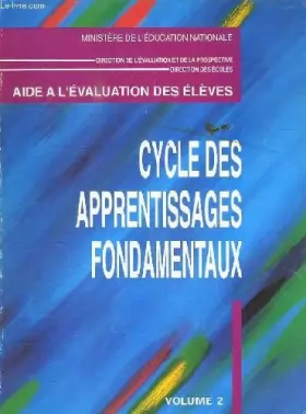 Couverture du produit · AIDE A L EVALUATION DES ELEVES. CYCLES DES APPRENTISSAGES FONDAMENTAUX VOLUME 2.