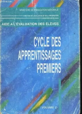 Couverture du produit · CYCLE DES APPRENTISSAGES PREMIERS VOLUME 2 AIDE A L'EVALUTION DES ELEVES