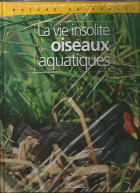 Couverture du produit · Nature en France : la vie insolite des oiseaux aquatiques