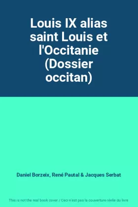 Couverture du produit · Louis IX alias saint Louis et l'Occitanie (Dossier occitan)