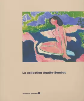 Collectif et Hélène Vincent - La Collection Agutte-Sembat