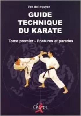 Van Boï Nguyen - Guide technique du karaté, volume 1