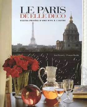 Jean Demachy et Francois Baudot - Le Paris de Elle Deco : Visites privées d'une rive à l'autre