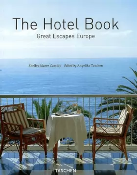 Shelley-Maree Cassidy - The Hotel Book : Great Escapes Europe (en anglais, en français, en allemand)
