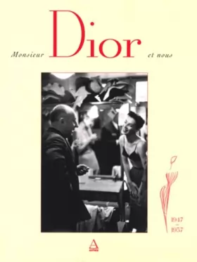 Esmeralda de Rethy et Jean-Louis Perreau - Monsieur Dior et nous: 1947-1957