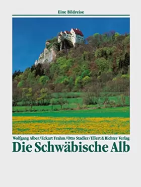 Couverture du produit · Die Schwäbische Alb. Eine Bildreise.