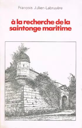 Couverture du produit · A la recherche de la Saintonge Maritime.