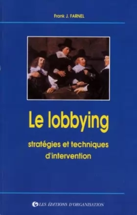 Couverture du produit · Le lobbying. Stratégies et techniques d'intervention