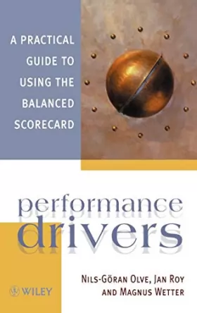 Couverture du produit · Performance Drivers: A Practical Guide to Using the Balanced Scorecard