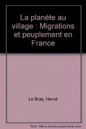 Couverture du produit · La planète au village : Migrations et peuplement en France