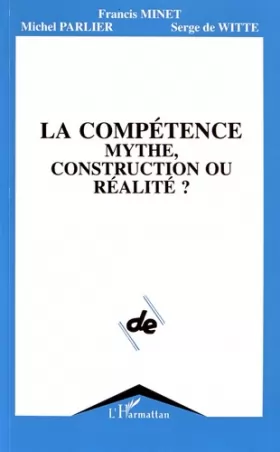 Couverture du produit · La Compétence. Mythe, construction ou réalité ?
