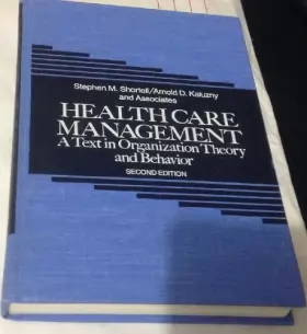 Couverture du produit · Health Care Management: A Text in Organization Theory and Behaviour
