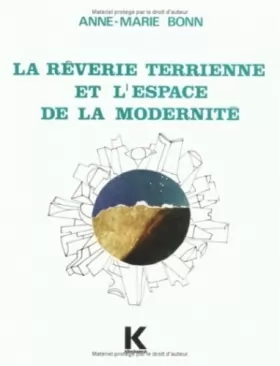 Couverture du produit · La rêverie terrienne et l'espace de la modernité : Dans quelques romans français parus de 1967 à 1972