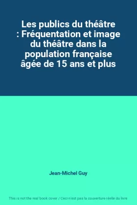 Couverture du produit · Les publics du théâtre : Fréquentation et image du théâtre dans la population française âgée de 15 ans et plus