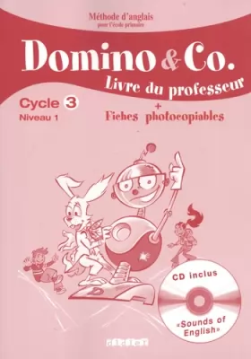 Couverture du produit · Domino and Co cycle 3 niveau 1 - Guide pédagogique + fiches photocopiable + CD sons