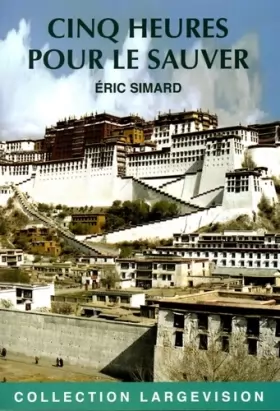 Couverture du produit · Cinq heures pour le sauver: Pékin : une médaille d'or pour le Tibet ?